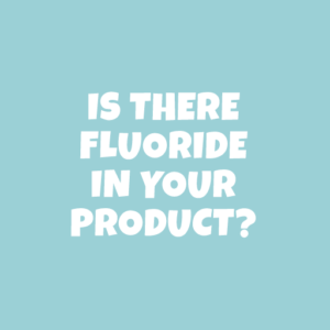 Is there fluoride in your product?